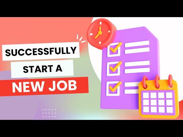 Starting A New Job Successfully | Top Tips