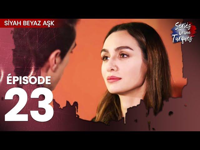 Siyah Beyaz Aşk - Épisode 23