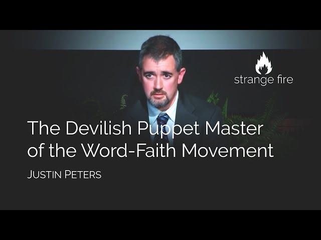 The Devilish Puppet Master of the Word-Faith Movement (Justin Peters) (Selected Scriptures)