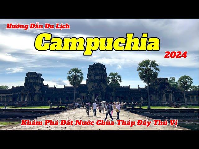 Hướng Dẫn Du Lịch Campuchia 2024 | Hành Trình Vượt Hơn 1000km Đường Bộ Khám Phá Xứ Sở Chùa Tháp