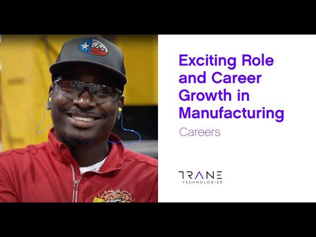 Exciting Role and Career Growth in Manufacturing – Trane Technologies Careers