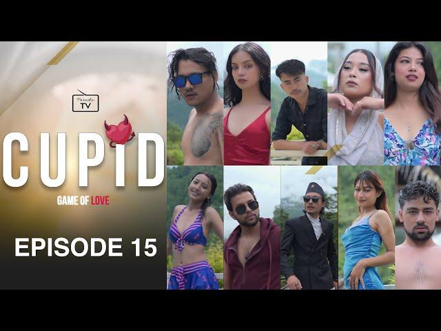 CUPID - GAME OF LOVE | EPISODE 15 | DATING REALITY SHOW | PARADOX