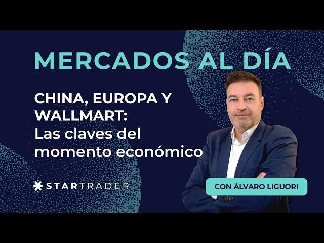 CHINA, EUROPA Y WALLMART |  Claves del momento económico