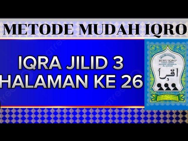 iqra jilid 3 halaman 26 || cara melancarkan bacaan Alquran dengan metode iqro diputus dan disambung