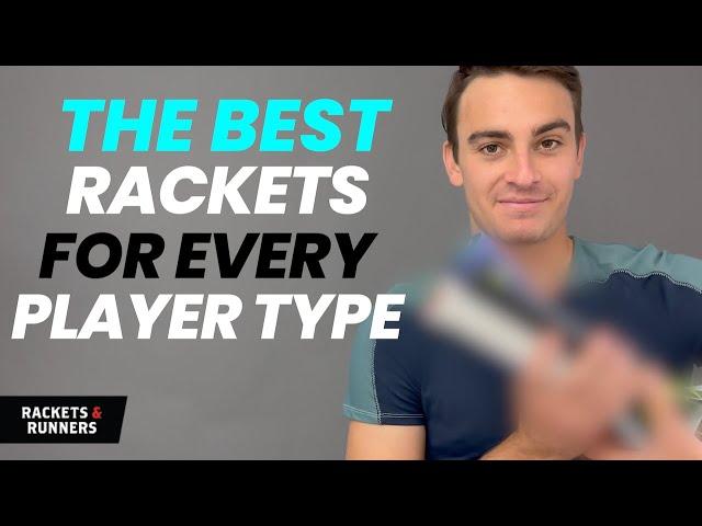 The TOP Rackets for each type of tennis player | Rackets & Runners