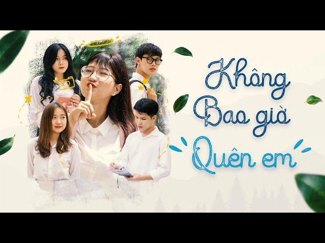 [ Phim ngắn ] KHÔNG BAO GIỜ QUÊN EM | Official Movie | Phim tình cảm học đường