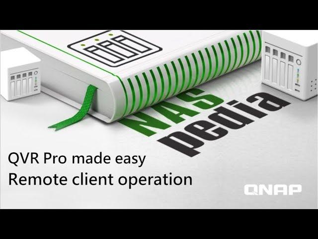 QVR Pro made easy - Remote client operations｜ NASpedia