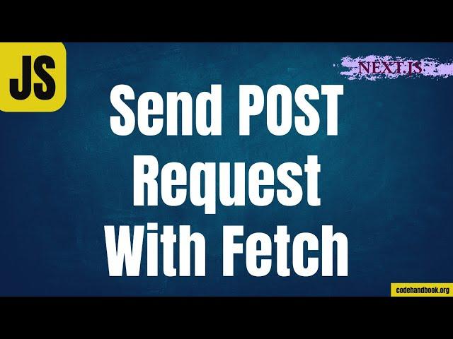 Send POST Request With Fetch API JavaScript | Next.js | React.js