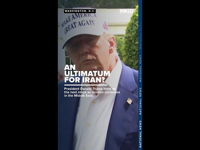 'Maybe you could call it the ultimate ultimatum:' Trump on Iran tensions