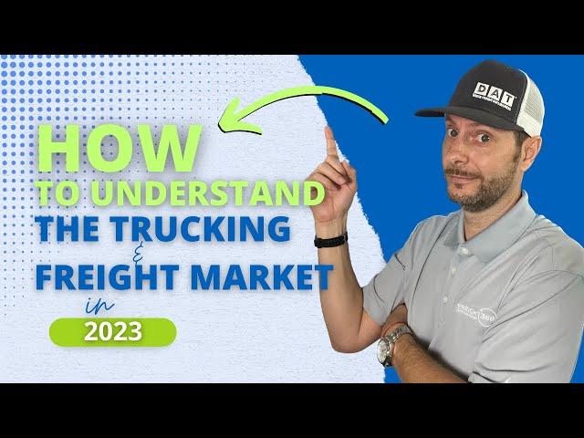 How to Understand the Trucking and Freight Market Cycle in 2023