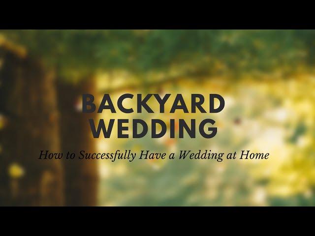 Backyard Weddings: How to Make Them Successful