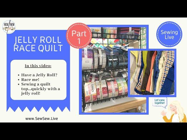 Jelly Roll Race Quilt Pt 1...by Sew Sew Live