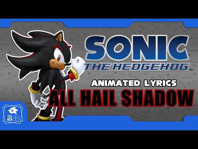 SONIC THE HEDGEHOG "ALL HAIL SHADOW" (SHADOW THEME) ANIMATED LYRICS.