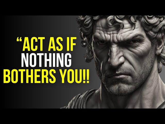 ACT AS IF NOTHING BOTHERS YOU | Epictetus Stoicism