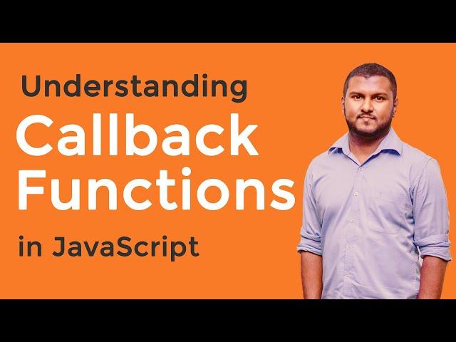 Callback Functions in JavaScript Explained - Asynchronous JavaScript