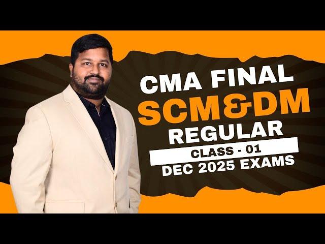 CMA FINAL | SCM - CLASS - 01 | For DEC 2025 exams | By CMA Ram Subhash Sir | Shikhara Tutorials