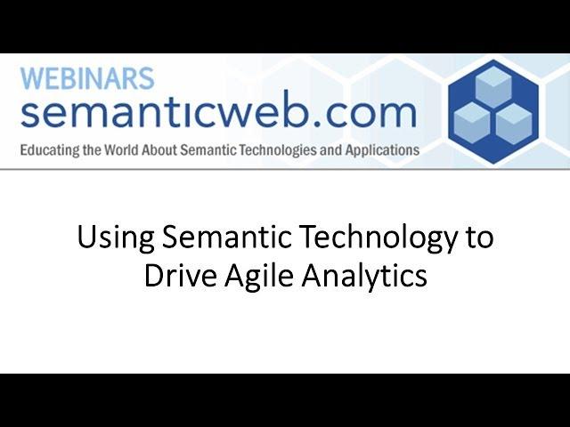 Using Semantic Technology to Drive Agile Analytics