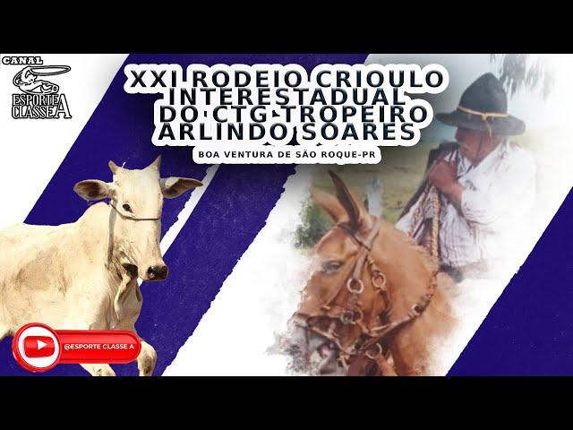 XXI RODEIO CRIOULO INTERESTADUAL  DO CTG TROPEIRO ARLINDO SOARES - BOA VENTURA DE SÃO ROQUE -PR