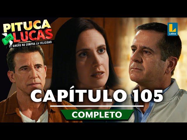 PITUCA SIN LUCAS - CAPÍTULO 105 COMPLETO | LATINA TELEVISIÓN