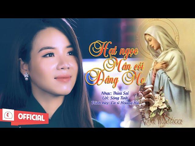 Hạt Ngọc Mân Côi  Dâng Mẹ || Sáng tác: Thừa Sai - Sóng  Tình || Hoàng Hà || Official MV Thánh Ca