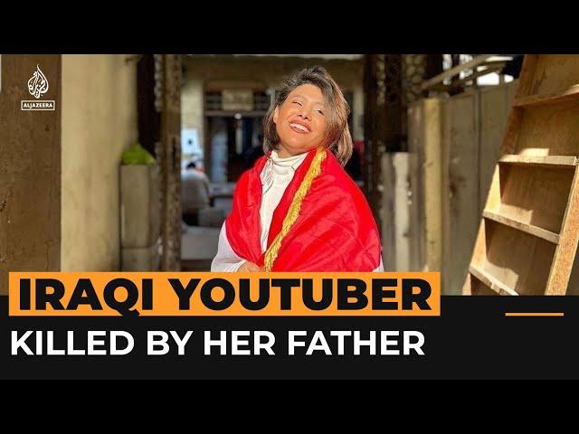 YouTuber killed by her father causes outrage in Iraq | Al Jazeera Newsfeed