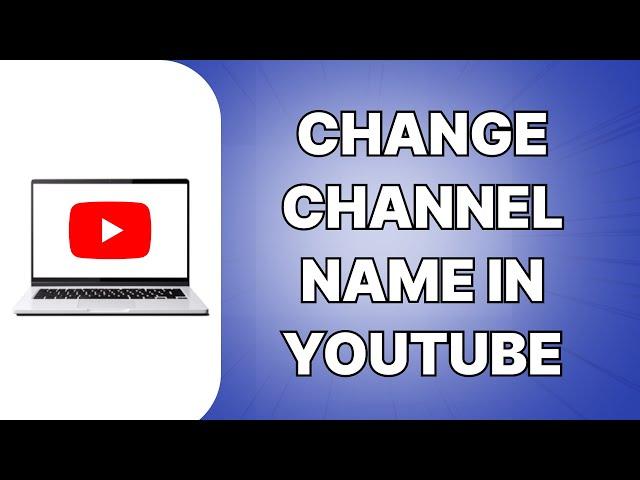 How To Change Channel Name In YouTube (SIMPLE)