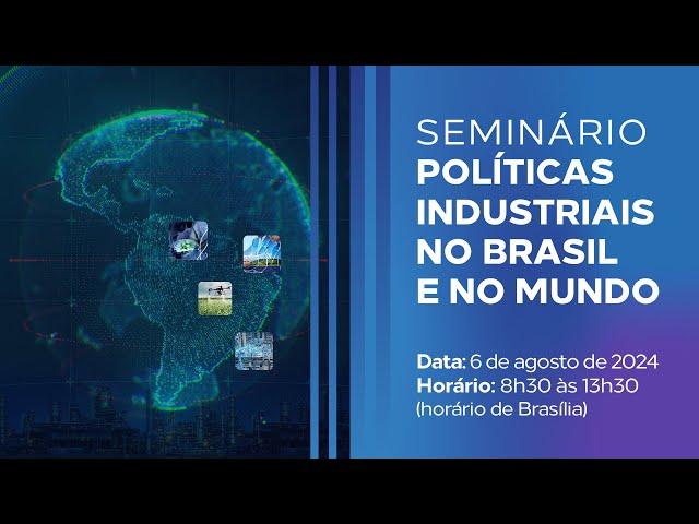 Seminário de Políticas Industriais no Brasil e no Mundo