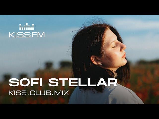 SOFI STELLAR – KISS.CLUB.MIX | KISS FM Podcast (Afro House DJ Mix)