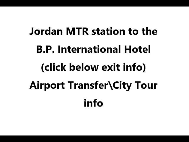 (click here info) Jordan station to the B.P. International Hotel ( Hong Kong Airport to hotel \ Tour