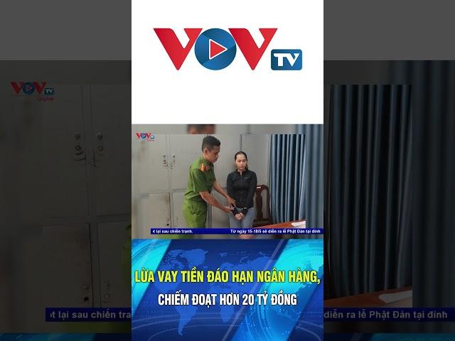 Lừa vay tiền đáo hạn ngân hàng, chiếm đoạt hơn 20 tỷ đồng