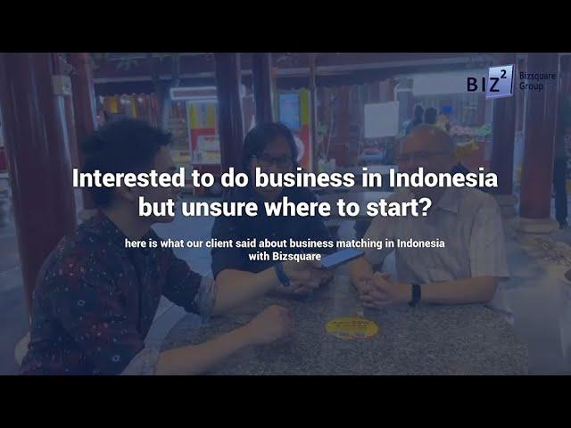 Client Testimonial on Business Matching in Indonesia with Bizsquare - Bizsquare Group