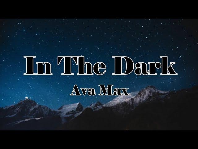 Ava Max – In The Dark (Lyrics)