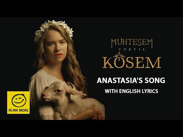 "Magnificent Century Kosem" - Anastasia Song (Lullaby) in English Lyrics Full Version