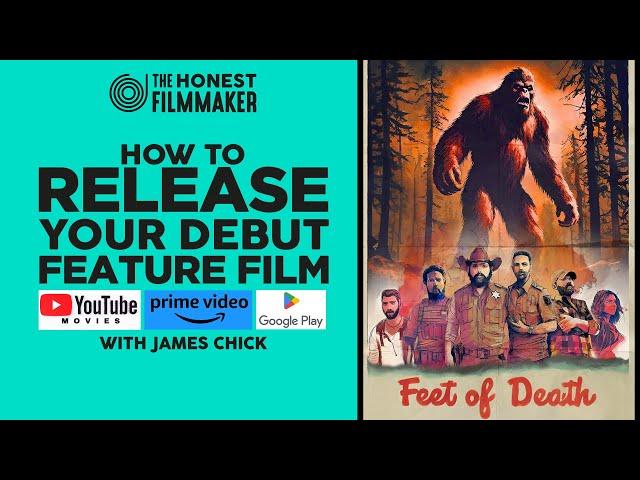 How to Release your Debut Feature Film - Amazon Prime, YouTube Movies & Google Play