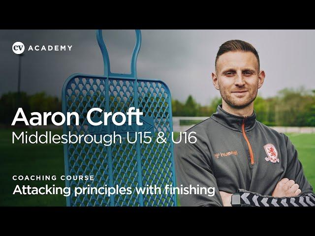 Aaron Croft • Middlesbrough U15 and U16s: attacking principles with finishing • CV Academy