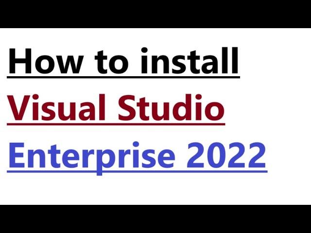 How to install Visual Studio Enterprise 2022