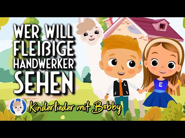 ‍ Wer will fleißige Handwerker sehen ‍ - Kinderlieder mit Bobby