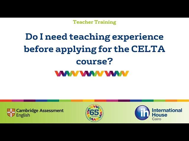 Do I need teaching experience before applying for the CELTA course?