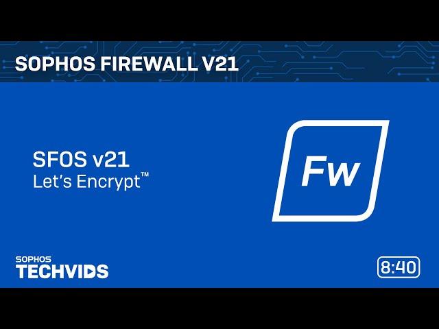 Sophos Firewall v21: Let’s Encrypt™