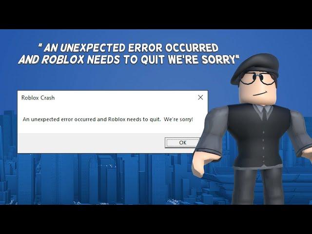 How To Fix " An Unexpected Error Occurred And Roblox Needs To Quit We're Sorry" | Tutorial (2024)