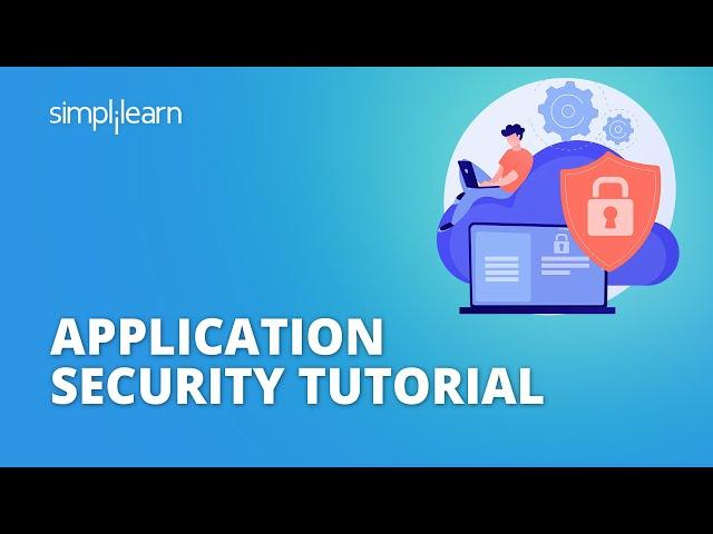 Application Security Tutorial | Application Security Basics | Cyber Security Tutorial | Simplilearn