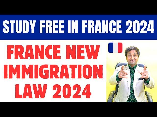 Study Free in France 2024 | France New Immigration Law 2024 | Apply New