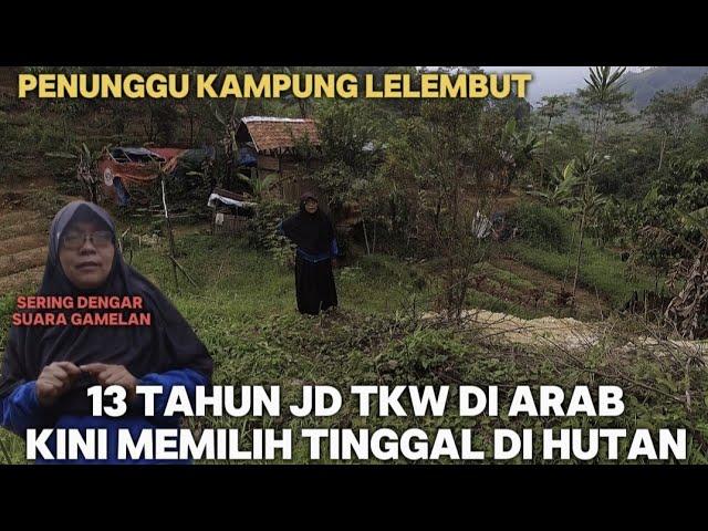 IBU IMAS MANTAN TKW ARAB NEKAD TINGGAL DI HUTAN ANGKER KAMPUNG LELEMBUT‼️