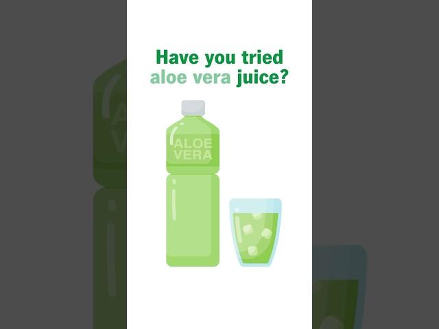 Aloe vera juice? Yes!