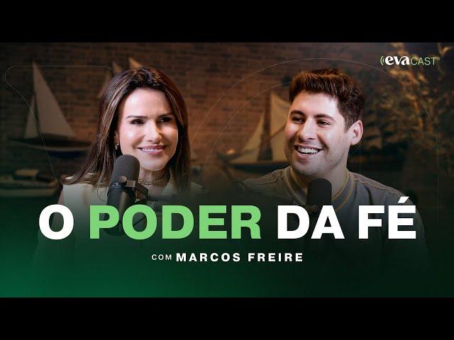 O Poder da Fé em Deus | EVACAST com Marcos Freire