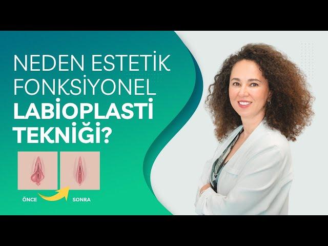 Neden Estetik Fonksiyonel Labioplasti Tekniği?