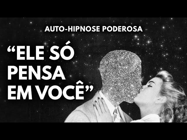 Faça Ele Pensar em Você o Tempo Todo: Afirmações, ASMR e Auto-Hipnose para Atrair seu Amor