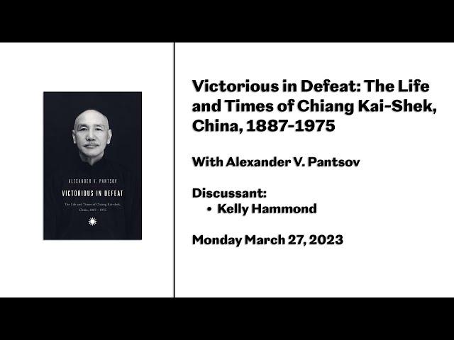 Victorious in Defeat: The Life and Times of Chiang Kai-Shek, China, 1887-1975