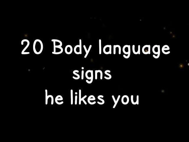 20 Body Language Signs He Likes You | Body Language Tips