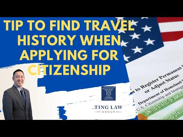 Travel History Tip for Applying for Naturalization US Citizenship #USCIS #Immigration